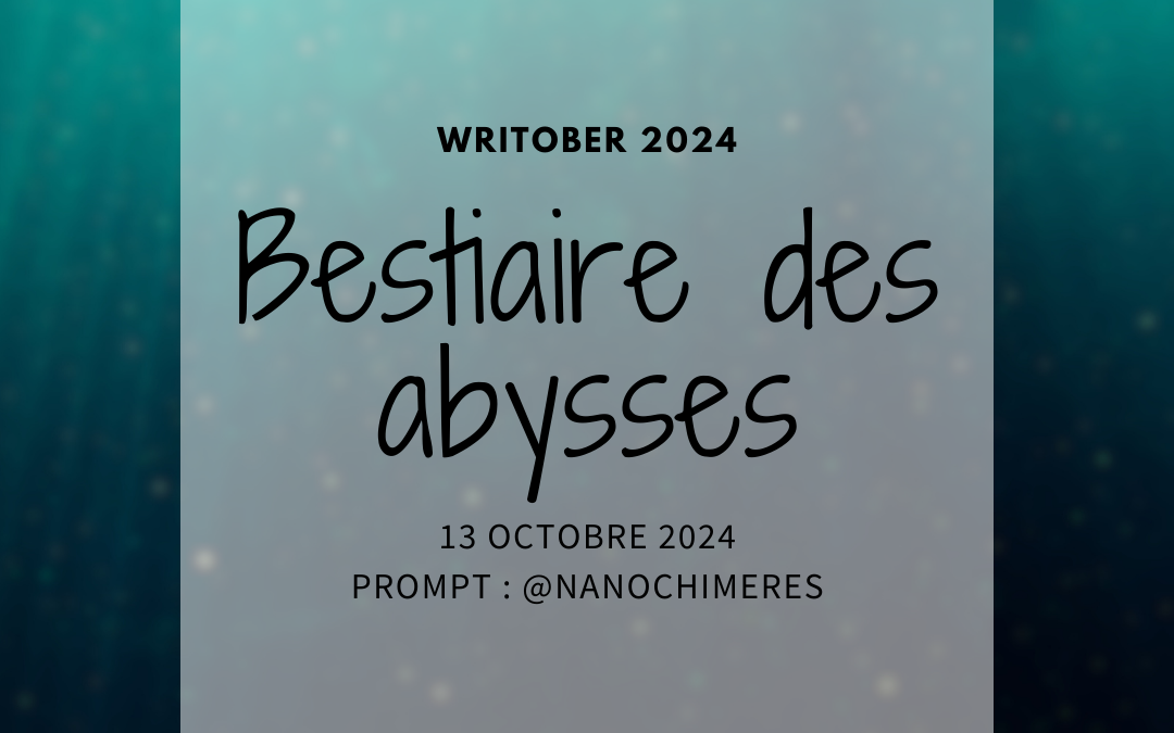 Writober 2024 – Bestiaire des abysses