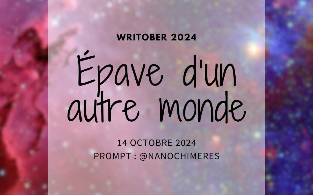 Writober 2024 – Épave d&rsquo;un autre monde