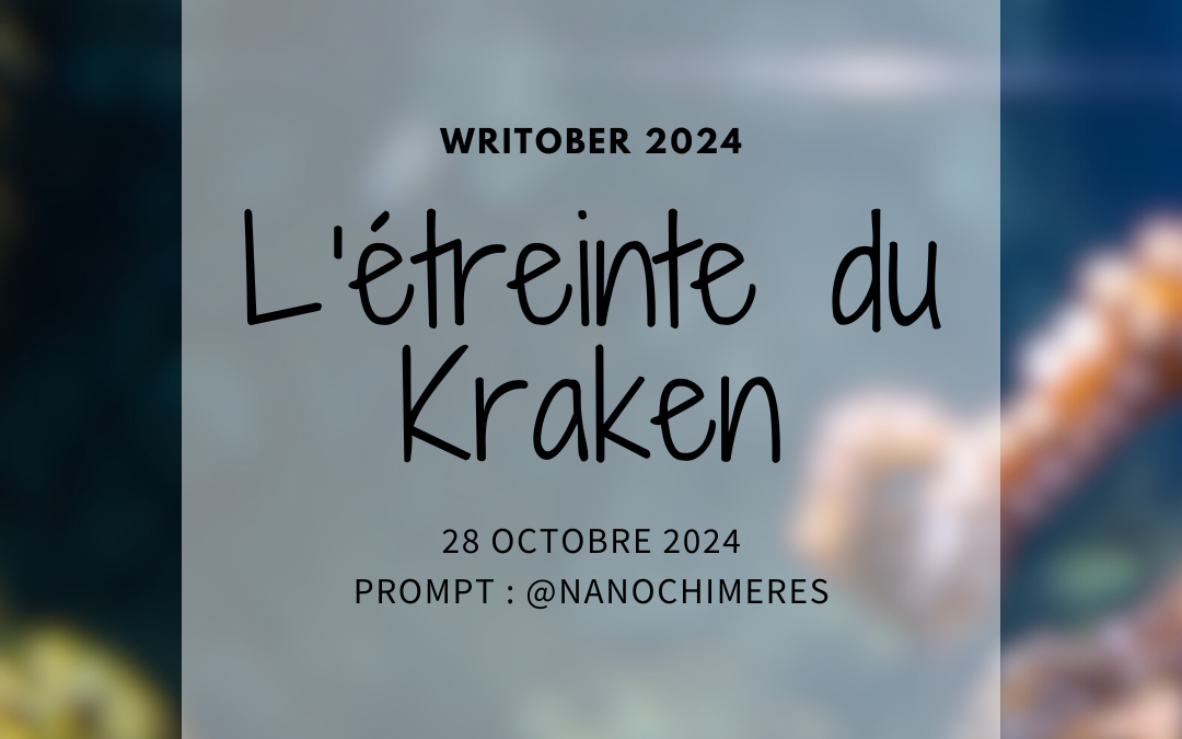 Writober 2024 – L&rsquo;étreinte du Kraken