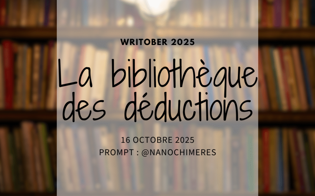 Writober 2025 – La bibliothèque des déductions