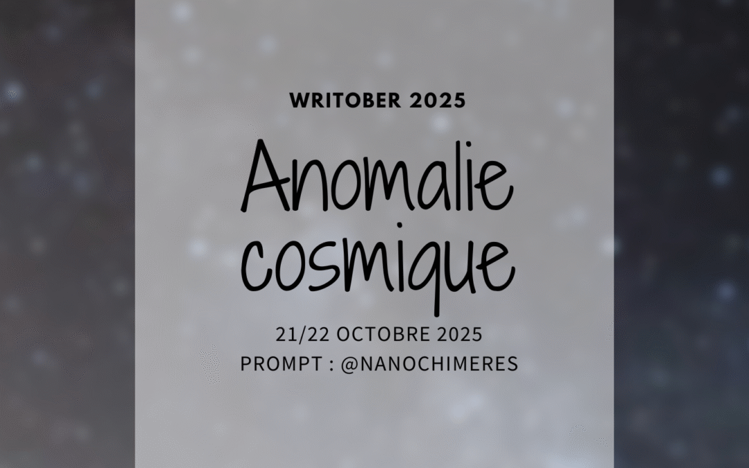 Writober 2025 – Anomalie cosmique