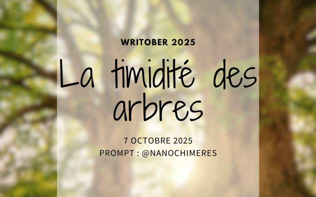 Writober 2025 – La timidité des arbres