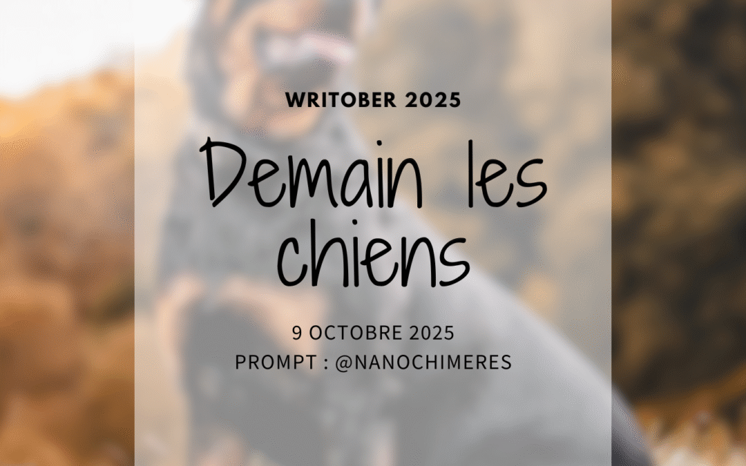 Writober 2025 – Demain les chiens