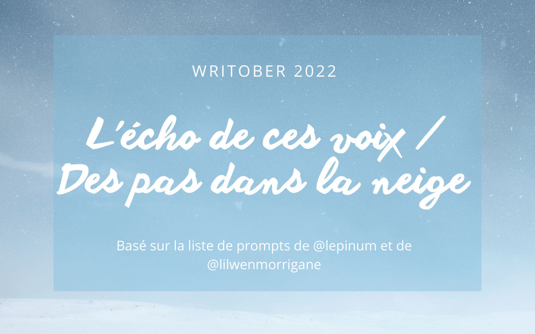 Writober 2022 – L&rsquo;écho de ces voix