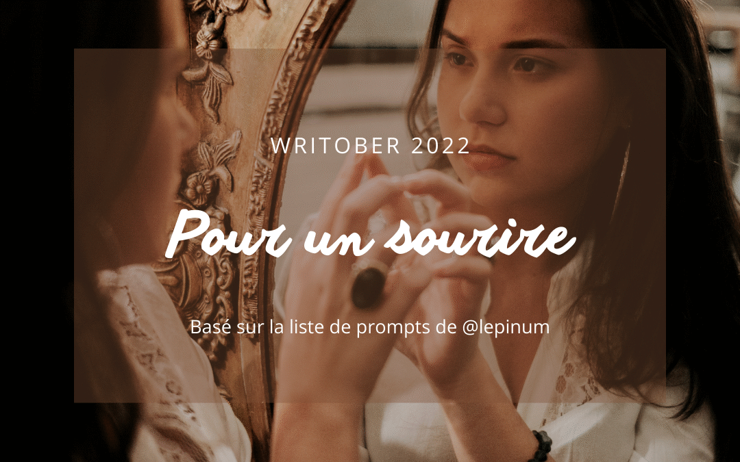 Writober 2022 – Pour un sourire