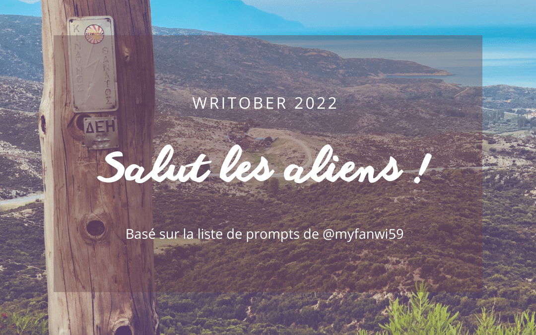 Writober 2022 – Salut les aliens