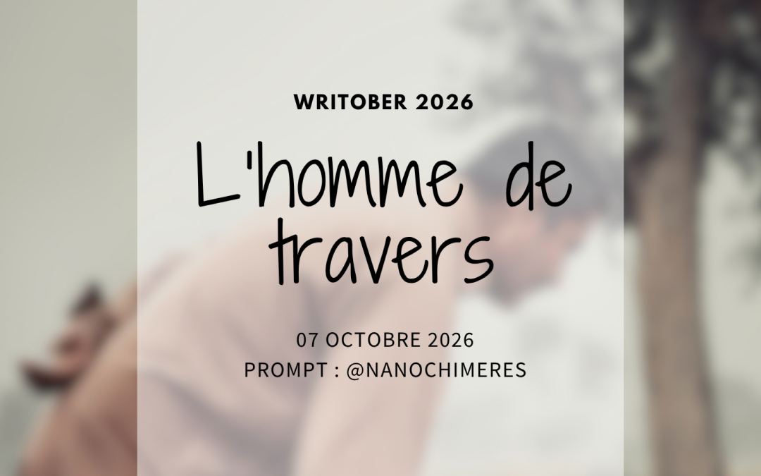 Writober 2026 – L&rsquo;homme de travers