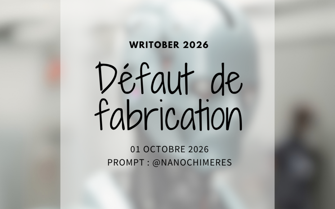 Writober 2026 – Défaut de fabrication