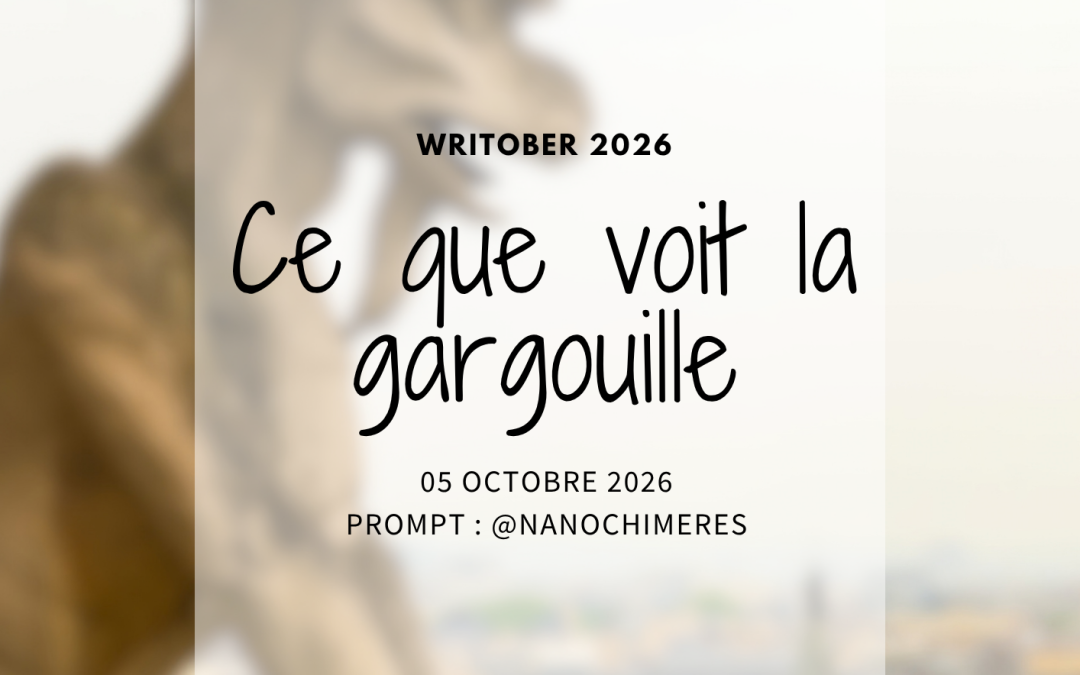 Writober 2026 – Ce que voit la gargouille